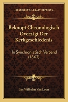 Beknopt Chronologisch Overzigt Der Kerkgeschiedenis: In Synchronistisch Verband (1863) 1295173336 Book Cover