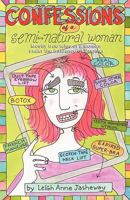 Confessions of a Semi-Natural Woman: Mostly True Tales of a Woman Under the Influence of Laughter 0615392148 Book Cover