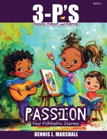 3-P's PASSION: Your FUNtastic Journey (3-P'S: Passion, Pursuit, and Purpose) 1955107130 Book Cover