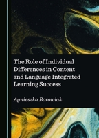 The Role of Individual Differences in Content and Language Integrated Learning Success 1036416429 Book Cover