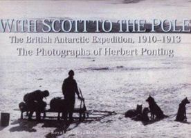 With Scott to the Pole : the Terra Nova Expedition, 1910-1913 0760756279 Book Cover