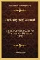 The Dairyman's Manual Being a Complete Guide for the American Dairyman 101400912X Book Cover