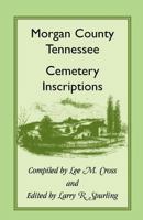 Morgan County, Tennessee Cemetery Inscriptions 155613018X Book Cover