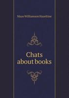 Chats About Books; Poets and Novelists 0548393443 Book Cover