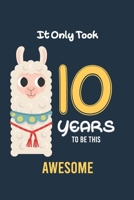 It Only Took 10 Years to be this Awesome: Alpaca llama Cactus 10th Birthday Journal and Notebook Gift for 10 Year Old Girls and boys, Blank and Lined Journal for a Funny 10th Birthday Gift for both Te 1698914830 Book Cover