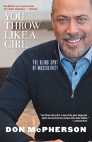 You Throw Like a Girl: The Blind Spot of Masculinity 1617757055 Book Cover