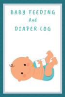 Baby Feeding and Diaper Log: 90 Day Milk and Dirty Diaper Log 1073021491 Book Cover