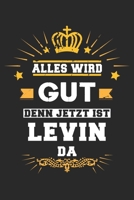 Alles wird gut denn jetzt ist Levin da: Notizbuch gepunktet DIN A5 - 120 Seiten f�r Notizen, Zeichnungen, Formeln Organizer Schreibheft Planer Tagebuch 1695562151 Book Cover
