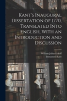 Kant's Inaugural Dissertation of 1770, Translated Into English, With an Introduction and Discussion 1016672896 Book Cover