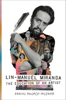 Lin-Manuel Miranda: The Education of an Artist 166801470X Book Cover