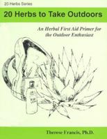 20 Herbs to Take Outdoors: An Herbal First Aid Primer for the Outdoor Enthusiast (20 Herbs) 1890109002 Book Cover