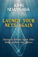 Launch Your Nets Again B0GY1L648X Book Cover