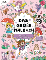Das große Malbuch für Mädchen: Kinder 4+: Feen, Tiere, Schmetterlinge und mehr (German Edition) 1915454441 Book Cover