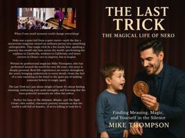 THE LAST TRICK THE MAGICAL LIFE OF NEKO: Finding Meaning, Magic, and Yourself in the Silence B0F5P38LXZ Book Cover