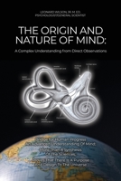 The Origin and Nature of Mind: A Complex Understanding from Direct Observations 1637643209 Book Cover
