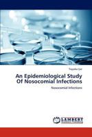 An Epidemiological Study Of Nosocomial Infections: Nosocomial Infections 3845475242 Book Cover