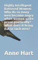Highly Intelligent Battered Women: Why do so many men become angry when women write prose poetically? What does it bring out in such men? 1082236349 Book Cover