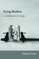 Dying Modern: A Meditation on Elegy 082235389X Book Cover