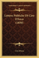 Lettere Politiche Di Ciro D'Arco (1850) 1160178895 Book Cover