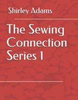 The Sewing Connection 1: Shirley Adams 1884389007 Book Cover