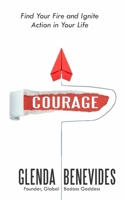 Courage: Find Your Fire and Ignite Action in Your Life 0578841207 Book Cover