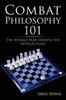 Combat Philosophy 101: The Average Man Debates the Intellectuals 1439241600 Book Cover
