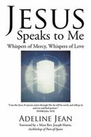 Jesus Speaks to Me: Whispers of Mercy, Whispers of Love 1543475043 Book Cover