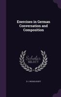 Exercises in German Conversation and Composition 1022016695 Book Cover