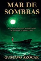 MAR DE SOMBRAS: La verdad oculta detrás del tráfico ilícito de migrantes en América Latina B0G1B9TM1J Book Cover