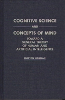 Cognitive Science and Concepts of Mind: Toward a General Theory of Human and Artificial Intelligence 0275940446 Book Cover