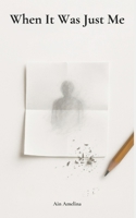 When It Was Just Me B0F4DWRLV5 Book Cover