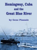 Hemingway, Cuba and the Great Blue River 1532333447 Book Cover