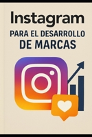 Instagram Para el Desarrollo de Marcas (Spanish Edition) B0FM9FHY17 Book Cover