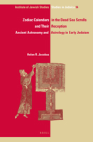 Zodiac Calendars in the Dead Sea Scrolls and Their Reception: Ancient Astronomy and Astrology in Early Judaism 9004284052 Book Cover