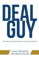 Deal Guy: The Life and Adventures of Alan Gelband 1665710837 Book Cover