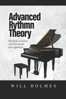 The Advanced Rhythm Theory Book: Rhythmic Serialism and Non-Dyadic Time Signatures B09Q8YMBST Book Cover
