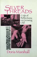 Silver Threads: Critical Reflections on Growing Old 091994681X Book Cover