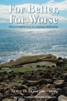 For Better, for Worse: Discovering the Keys to a Lasting Relationship 0978202236 Book Cover