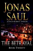 The Betrayal: A Sarah Roberts Thriller Book 20 1998047466 Book Cover