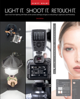 Light It, Shoot It, Retouch It: Learn Step by Step How to Go from Empty Studio to Finished Image (Voices That Matter) 0321786610 Book Cover