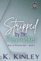 Stripped by the Playmaker: Boys of Drexton Hall - Book 2 (The Boys Of Drexton Hall- Bonus Content) B0DL686YQ9 Book Cover