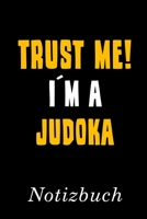 Trust Me I´m A Judoka Notizbuch: | Notizbuch mit 110 linierten Seiten | Format 6x9 DIN A5 | Soft cover matt | (German Edition) 1694453634 Book Cover
