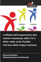 L'effetto dell'esposizione alle notizie trasmesse dalla TV e dalla radio sulla fluidità nell'uso della lingua iraniana (Italian Edition) 6209906486 Book Cover