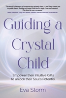Raising a Crystal Child : A Guide to Empowering Their Highly Intuitive Gifts and Unlocking Their True Potential 1967598088 Book Cover