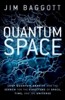 Quantum Space: Loop Quantum Gravity and the Search for the Structure of Space, Time, and the Universe 0198809123 Book Cover