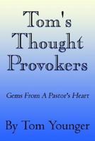 Tom's Thought Provokers: Gems from a Pastor's Heart 1414020244 Book Cover