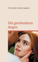 Die geschenkten Augen: Ein Märchen 3755742519 Book Cover