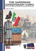 The Sardinian expeditionary corps: Uniforms and organization 8893277603 Book Cover