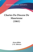 Chartes Du Diocese De Maurienne (1861) 1160339120 Book Cover