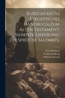 Kurzgefasstes exegetisches Handbuch zum Alten Testament. Siebente Lieferung. Die Sprüche Salomo's. (German Edition) 1022626736 Book Cover